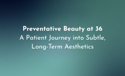 Preventative Beauty at 36: A Patient Journey