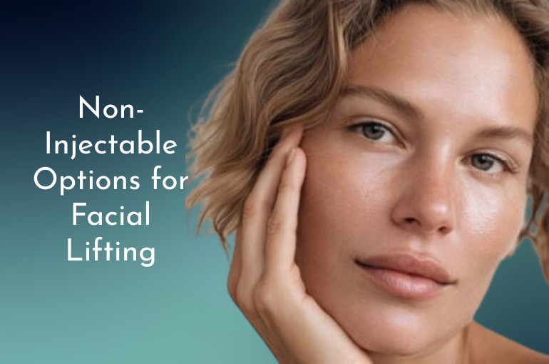 Non-Injectable Options for Facial Lifting