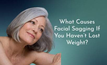 What Causes Facial Sagging If You Haven’t Lost Weight?