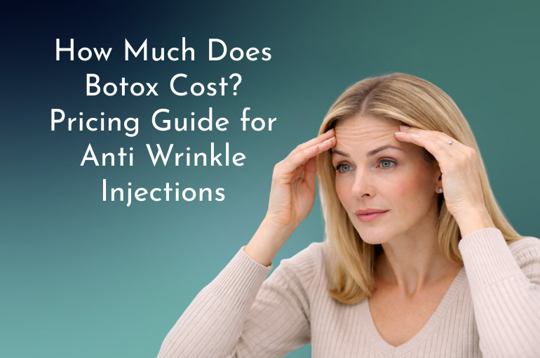 How Much Does Botox Cost? Pricing Guide for Anti Wrinkle Injections
